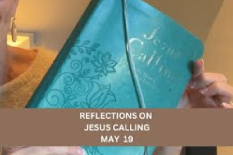 Jesus Calling May 18, 19, and 20, 2025: Peace and Comfort on Journey of Faith